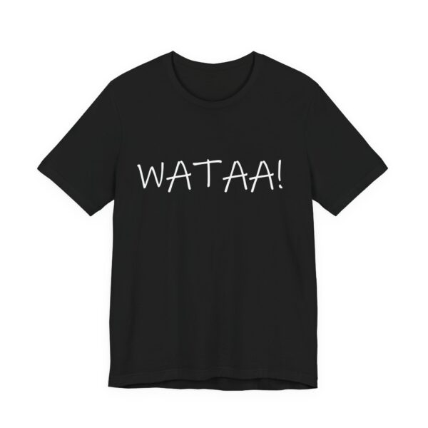 WATAA! T-Shirt! Get Your WATAA! ON!
